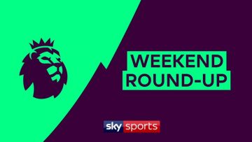Premier League Weekend Round-up
