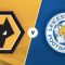 Leicester City , Wolves Full Match, Premier League
