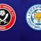 Sheffield United , Leicester City ,Full Match , Premier League ,
