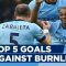 Fernandinho worldie, anyone? | Top 5 v Burnley | Man City Goals!