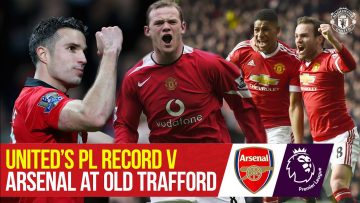 Uniteds PL Record v Arsenal At Old Trafford | Manchester United v Arsenal | Premier League