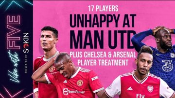 17 Players UNHAPPY At United! | Chelsea & Arsenal Treatment | Vibe With FIVE