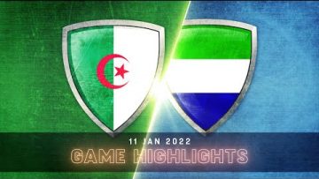 Algeria vs. Sierra Leone – Game Highlights