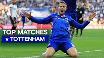Chelseas Top Matches v Tottenham Hotspur | Battle Of The Bridge, Matic Screamer & More