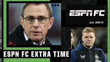 Ralf Rangnick or Eddie Howe: Who gets sacked first?! | ESPN FC Extra Time