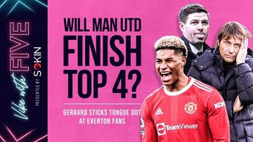 Will Man United Finish Top 4? | Gerrard Taunts Everton Fans | Vibe With FIVE