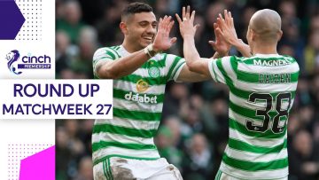 Celtic Take a 3 point Lead at the Top | Matchweek 27 Round Up | cinch Premiership
