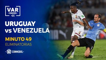 Eliminatorias | Revisión VAR | Uruguay vs Venezuela | Minuto 49