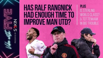 Is Rangnick Improving Man United? | Is Sterling World Class? | Spurs In Trouble! | Vibe With FIVE