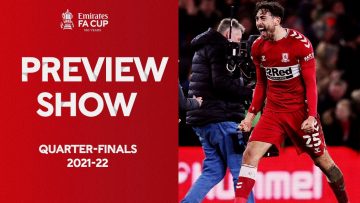 Quarter-Final Preview Show | Begin To Believe | Emirates FA CUP 2021-22
