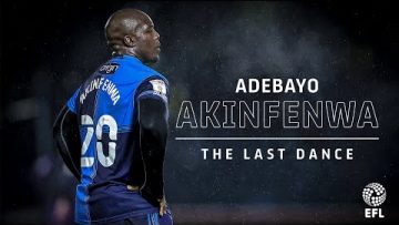 Adebayo Akinfenwa: The Last Dance