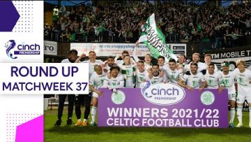 Celtic are cinch Premiership Champions! | Matchweek 37 Round Up | cinch Premiership