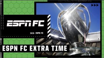 Champions League Final: X-Factors, predictions & future favorites! | ESPN FC Extra Time