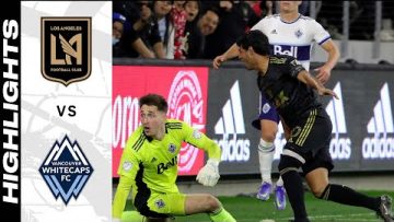 HIGHLIGHTS: Los Angeles Football Club vs. Vancouver Whitecaps FC | March 20, 2022