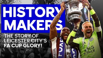 History Makers: The Story Of Leicester Citys FA Cup Glory! Full Film