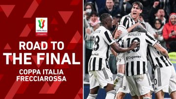 Road to the final | Juventus | Coppa Italia Frecciarossa 2021/22