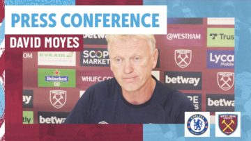 Chelsea Are Always A Big Opponent | David Moyes Press Conference | Chelsea v West Ham
