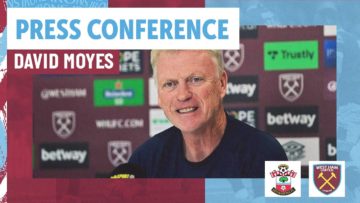 Anyone Can Beat Anyone On Their Day | David Moyes Press Conference | Southampton v West Ham