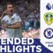 EXTENDED HIGHLIGHTS: LEEDS UNITED 3-0 CHELSEA | PREMIER LEAGUE