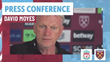 I’m Confident That We Can Play Well | David Moyes Press Conference | Liverpool v West Ham