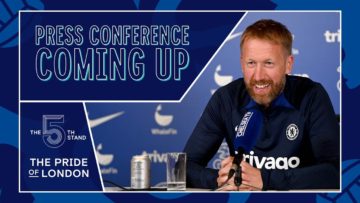 Live Press Conference: Featuring Graham Potter and Thiago Silva