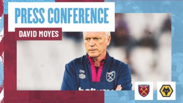 Were Continually Growing The Club | David Moyes Press Conference | West Ham v Wolves