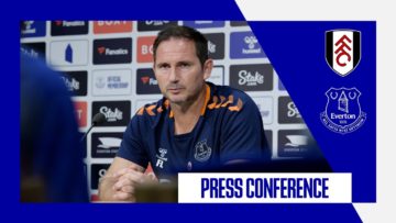 FULHAM V EVERTON | Frank Lampard press conference: Premier League matchday 13