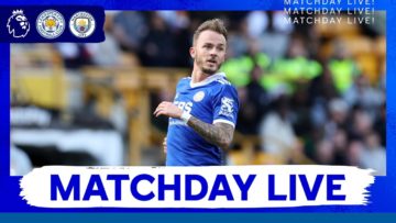 MATCHDAY LIVE! Leicester City vs. Manchester City