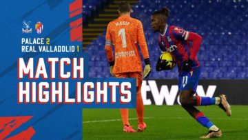 Crystal Palace 2-1 Real Valladolid | Match Highlights
