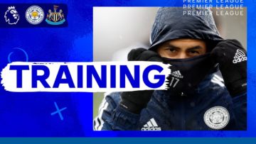 Foxes Prepare For PL Return | Training | Leicester City vs. Newcastle United