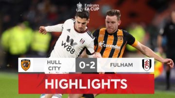 Kurzawa and James Send Fulham Through | Hull City 0-2 Fulham | Emirates FA Cup 2022-23