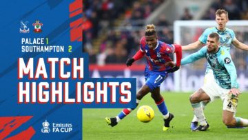 Match Highlights | Emirates FA Cup: Crystal Palace 1-2 Southampton