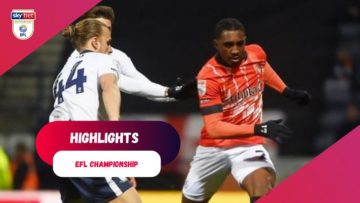 Preston North End vs Luton Town | 1-1 | Highlights | EFL Championship 2022/23