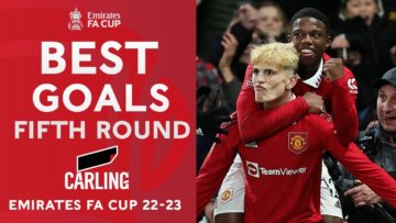 Garnacho, Ndiaye, Foden | Best Fifth Round Goals | Brought To You By Carling Emirates FA Cup 22-23