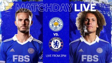 MATCHDAY LIVE! Leicester City vs. Chelsea.