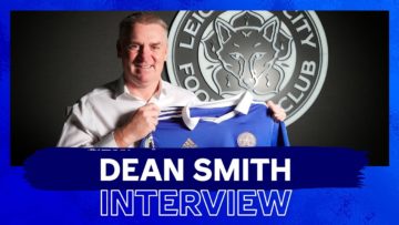 Looking Forward To The Challenge – Dean Smith | New Leicester City Manager