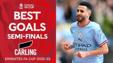 Mahrez, Lindelöf | Best Semi-Final Goals | Brought To You By Carling | Emirates FA Cup 22-23