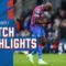 Match Highlights: Crystal Palace 2-1 Leicester City