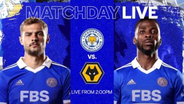 MATCHDAY LIVE! Leicester City vs. Wolves