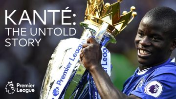 The Untold Story Of NGolo Kante