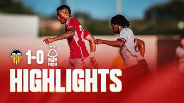 HIGHLIGHTS | DEFEAT IN SPAIN | VALENCIA 1-0 NOTTINGHAM FOREST | PRE-SEASON 23/24