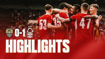 HIGHLIGHTS | FOREST WIN IN FIRST FRIENDLY | NOTTS COUNTY 0-1 NOTTINGHAM FOREST | PRE-SEASON