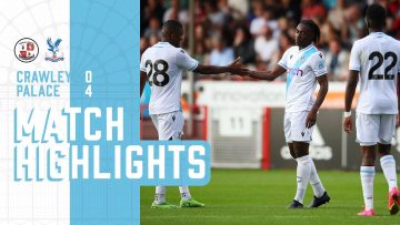 Match Highlights: Crawley Town 0-4 Crystal Palace