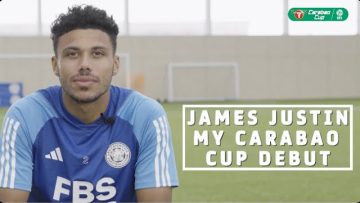Carabao Cup gave me that first chance | James Justin on his Leicester City & Luton debuts!