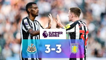 Newcastle 3 – 3 Aston Villa | Match Highlights | Premier League Summer Series