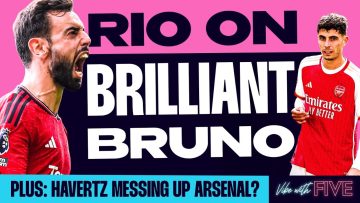 Rio On Why Bruno Is Brilliant For Man Utd | Has Havertz Messed Up Arsenal’s System?