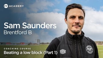 Sam Saunders’ Brentford B coaching course • Beating a low block • CV Academy
