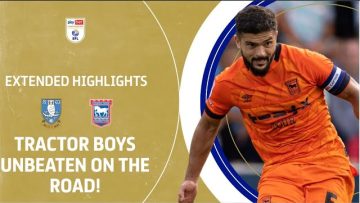 TRACTOR BOYS UNBEATEN ON THE ROAD! | Sheffield Wednesday v Ipswich Town extended highlights