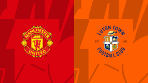 Manchester United vs Luton Town