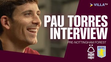 PRE MATCH INTERVIEW | Pau Torres looks ahead to Forest trip